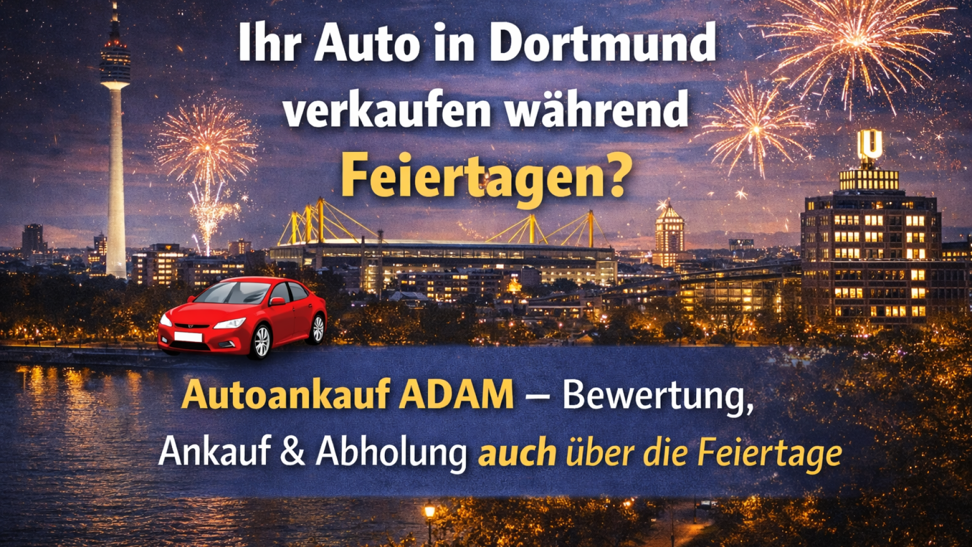 Auto in Dortmund während der Feiertage verkaufen – Autoankauf ADAM bewertet, kauft & holt Ihr Fahrzeug auch an Feiertagen ab.