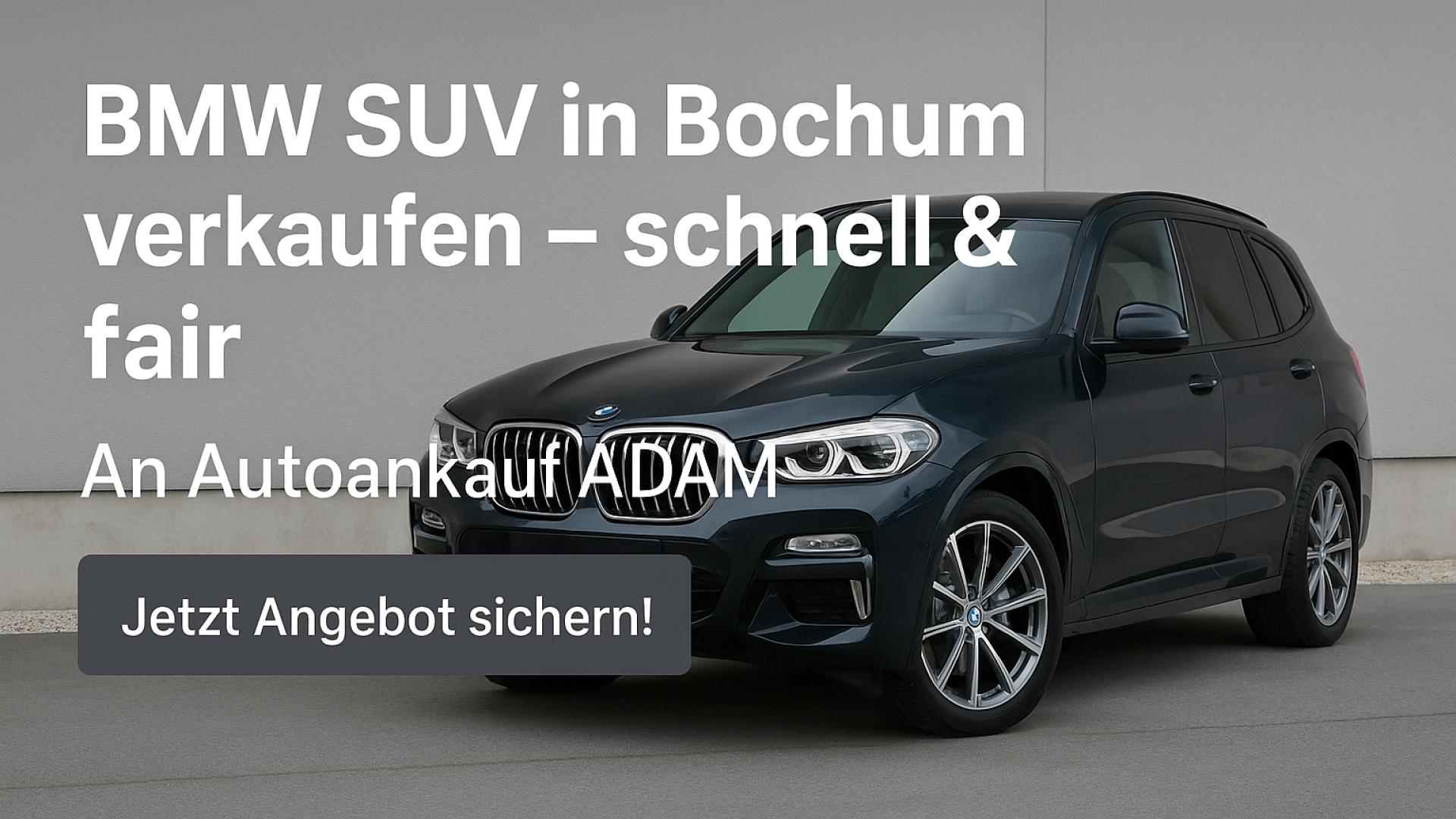 BMW SUV in Bochum verkaufen – Banner mit BMW X3 und Werbetext für Autoankauf ADAM. Ideal für Blogbeiträge zum Autoankauf, fairen Preisen und schneller Abwicklung.