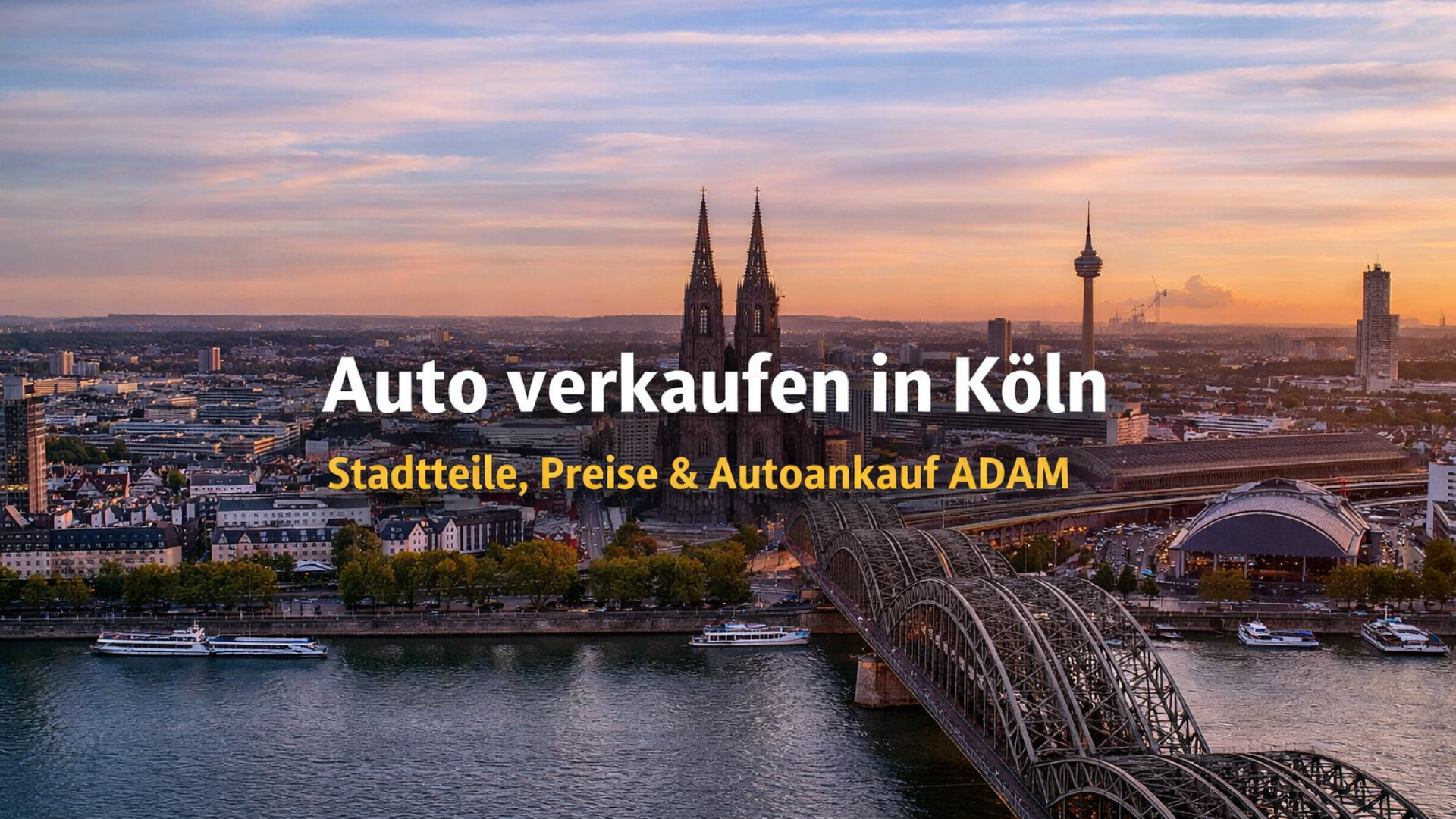 Panoramablick über Köln mit Dom und Rhein – Auto verkaufen in Köln, Stadtteile, Preise & Autoankauf ADAM