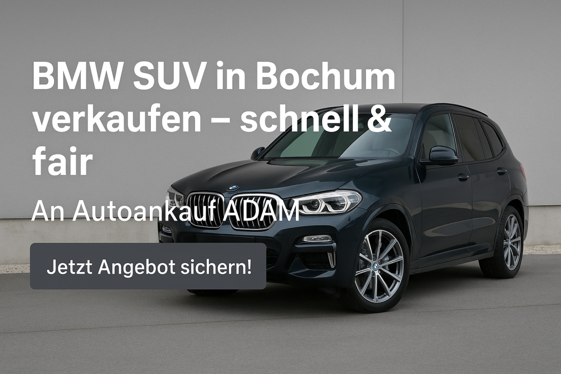 BMW SUV in Bochum verkaufen – Banner mit BMW X3 und Werbetext für Autoankauf ADAM. Ideal für Blogbeiträge zum Autoankauf, fairen Preisen und schneller Abwicklung.